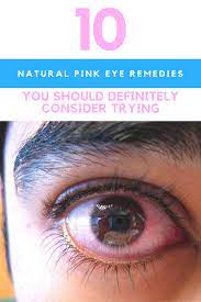10 Natural Pink Eye Remedies That Really Work Natural Pink Eye Remedy Pinkeye Remedies Pink Eye Cure