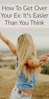 How To Get Over Your Ex: It's Easier Than You Think