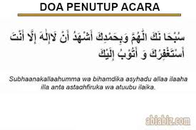 Doa ini biasanya dibaca saat akan khutbah, ceramah, baik pada pernikahan. Doa Penutup Acara Dan Majelis Arab Latin Dan Artinya Abiabiz