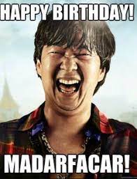 Happy Birthday Madarfacar Ciao Happy Birthday Quotes Funny Funny Happy Birthday Meme Happy Birthday Funny