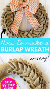 Crafts For Adults Home Decor Farmhouse How To Make A Burlap Wreath Tutorial Easy Step By Step Burlap Wreath Tutorial Wreaths Burlap Wreath
