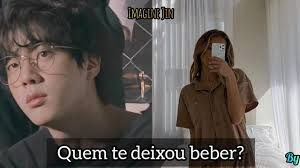 Quem te deixou beber?