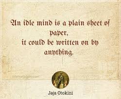An Idle Mind Is A Plain Sheet Of Paper It Could Be Written On By Anything