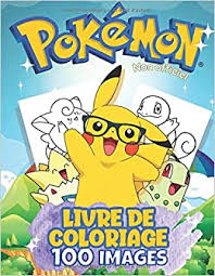 Comment obtenir des coloriages pokémon ? Livre De Coloriage Pokemon 100 Images Nouveau Livre De Coloriage Pokemon Pour Les Enfants De 4 A 6 Ans 6 A 8 Et 8 A 12 Ans Livre De Coloriage Non