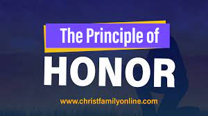 THE PRINCIPLE OF HONOR - Christ Family