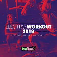 Electro Workout 2018 Motivation Training Music From