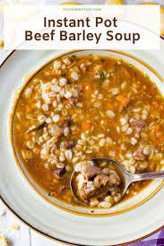 Instant Pot Beef Barley Soup Recipe Instant Pot Soup Recipes Beef Barley Soup Recipes Instant Pot Dinner Recipes