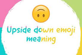 Upside Down Emoji Emoji Meaning Meant To Be Emoji