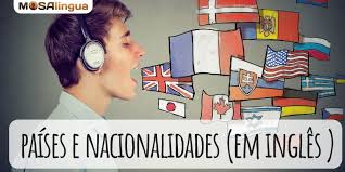 Seguramente te pueda parecer un poco complicado memorizar cada uno de estas nacionalidades, pero hay un pequeño truco que debes aplicar. Paises E Nacionalidades Em Ingles Com Pronuncia Mosalingua