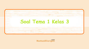 Soal Tema 1 Kelas 3 Perkembangbiakan Hewan Dan Tumbuhan Dll
