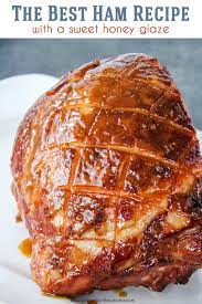 This Truly Is The Best Ham Recipe You Will End Up With The Most Tender Ham As It Bakes In A Delicious Honey Brown S Ham Recipes Best Ham Recipe Christmas Ham