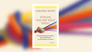 Joachim Bauer Empathie Fuhlen Was Die Welt Fuhlt Swr2