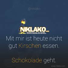 Niklako Mit Mir Ist Heute Nicht Gut Kirschen Essen Lustige Spruche Spruche Witzig