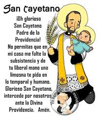 Cada 7 de agosto miles de fieles celebran el día de san cayetano, patrono del pan y del trabajo cuyo origen de conmemoración se remonta a ese día de 1547 cuando murió en nápoles a los 77 año san cayetano nació en vicenza, italia, en 1480. 7 De Agosto Su Dia San Tu Lugarcito En El Mundo Facebook