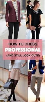 How To Dress Professional And Still Look Cute Society19 Cute Professional Outfits Business Professional Attire Professional Dresses