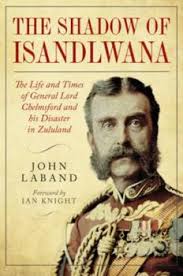 In the Shadow of Isandlwana: The Life... book by Ian Knight