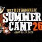 Wet Hot Bad Magic Summer Camp 2026