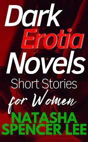 Dark Erotia Novels Short Stories for Women eBook by Natasha Spencer Lee -  EPUB | Rakuten Kobo Philippines