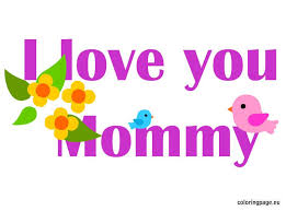 I Love You Mommy Coloring Page Mommy Quotes I Love Mom My Love