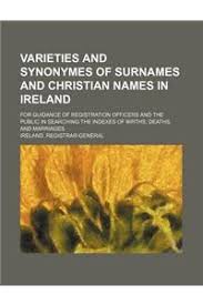 'gandhi' refers to someone who is a seller of fragrances, that is a perfume seller. Buy Varieties And Synonymes Of Surnames And Christian Names In Ireland For Guidance Of Registration Officers And The Public In Searching The Indexes Of B Book 9781236089809 Bookswagon Com