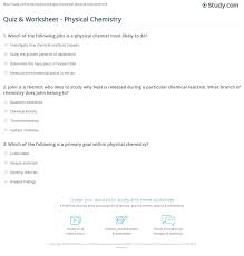 For many people, math is probably their least favorite subject in school. Quiz Worksheet Physical Chemistry Study Com