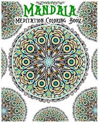 Mandala coloring pages while my mandala coloring pages may not have much significance in the religious sense, i do think that creating and coloring these designs can be very calming and therapeutic. Mandala Meditation Coloring Book 100 Coloring Pages For Peace And Relaxation