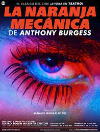Naranja Mecanica De Stanley Kubrick Llega Al Teatro En Cdmx