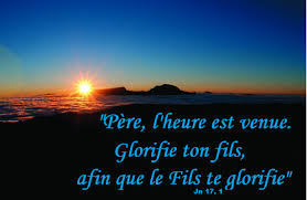 Paroisse - « Père, glorifie ton Fils » Évangile de Jésus Christ selon Saint Jean (Jn 17, 1-11a) En ce temps-là, Jésus leva les yeux au ciel et dit : « Père,