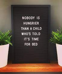 Hahaha Every Single Evening Time For Bed But I M Hungry Quote Quotes Letterb Parents Quotes Funny Clever Quotes Message Board Quotes