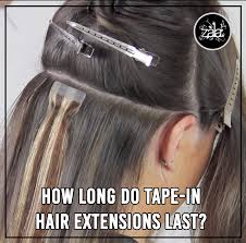 how long do tape in hair extensions