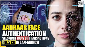 Aadhaar face authentication sees over 130.5 cr transactions, 39.5 cr in  Jan-March