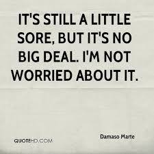 Quotes About Big Deal 310 Quotes