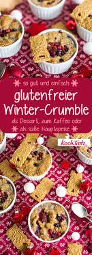 Winter Crumble Mit Fruchten Einfach Mit Vielen Alternativen Kochtrotz Kreative Rezepte Rezept Winter Desserts Rezepte Lebensmittel Essen