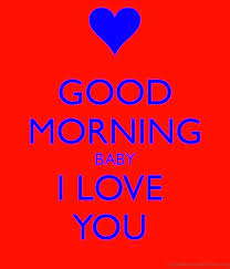 Good Morning Baby I Love You 1 Good Morning Texts Good Morning My Love Good Morning Love