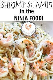 Shrimp Scampi In The Ninja Foodi Recipe Foodie Recipes Ninja Cooking System Recipes Cooking Recipes