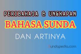 Artinya mau berbuat sesuatu, kebetulan dapat jalannya. 227 Ungkapan Peribahasa Sunda Dan Artinya Sundapedia Com
