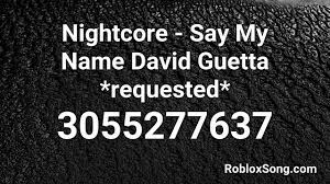 Use nightcore say my name and thousands of other assets to build an immersive game or experience. Nightcore Say My Name David Guetta Requested Roblox Id Music Code Youtube