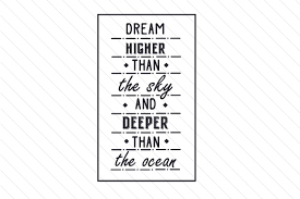 Are you searching for ocean png images or vector? Dream Higher Than The Sky And Deeper Than The Ocean Svg Cut File By Creative Fabrica Crafts Creative Fabrica
