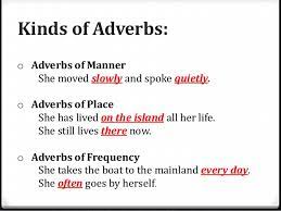 However, manner adverbs, frequency adverbs, time adverbs, degree adverbs and place adverbs are the most commonly used. Adverbs Of Degree
