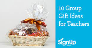 Diy teacher gift basket idea Teacher Appreciation Group Gift Ideas Signup Com