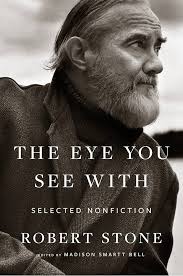 The Eye You See With: Selected Nonfiction: Stone, Robert, Bell, Madison  Smartt: 9780618386246: Amazon.com: Books