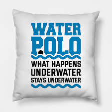 Water polo is a team water sport that combines elements of swimming and handball. Water Polo What Happens Under Water Quote Waterpolo Player Water Polo Pillow Teepublic