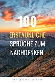 100 Erstaunliche Spruche Zum Nachdenken Nachdenkliche Spruche Ehrliche Zitate Spruche