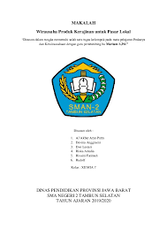 Laporan ini merupakan wujud tanggung jawab penyusun secara tertulis atas pelaksanaan praktik kerja siswa dalam rangka pendidikan. Makalah Wirausaha Produk Kerajinan Untuk Pasar Lokal Pdf Contoh Makalah