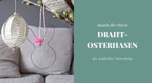 Das schöne an basteln mit draht ist, dass man nur draht und eine zange benötigt um die verschiedensten figuren entstehen zu lassen. Diy Draht Osterhasen Als Osteranhanger Basteln Lavendelblog