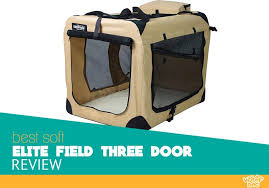 elitefield 3 door soft sided cage review woof dog