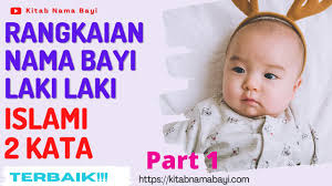 Islam sebagai agama yang menyebarkan kebaikan dan mengatur keseluruhan kehidupan ini memiliki peraturan yang baik. Rangkaian Nama Bayi Laki Laki Islami 2 Kata Kitabnamabayi Comkumpulan Arti Nama Bayi 2 3 Kata Unik Keren