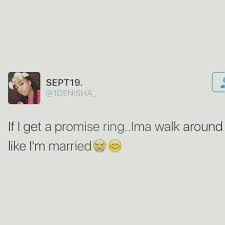 It wasn't an engagement ring or a promise ring. Promise Ring That Is Classy With Attitude Promise Ring Quotes Real Quotes Words Quotes