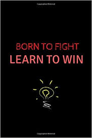 To be nobody but yourself in a world which is doing its best, night and day, to make you everybody but yourself means to fight the hardest battle. Born To Fight Learn To Win Motivational Notebook Journal With Motivation And Inspirational Quote For Motivation Quotes Lovers Positive Energy Energy 120 Pages 6 X 9 Inch Black Cover Amazon Co Uk Publishing