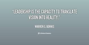 Leadership Is The Capacity To Translate Vision Into Reality Leadership Quotes Vision Quotes Skills Quote